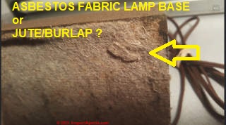Is this lamp base asbestos or another fabric - jute or burlap? (C) InspectApedia.com Peter
