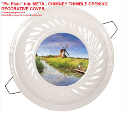 Thin metal "pie-plate" chimney opening or thimblecover - decorative - from northlineexxpress.com cited & discussed at InspectApedia.com