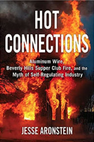Hot Connectinos, The Beverly Hills Supper Club Fire, Aluminum Wiring, and the Myth of the Self-Regulating Industry by Jess Aronstein, Ph.D., P.E. - for sale at Amazon and at other book sellers - cited at InspectApedia.com
