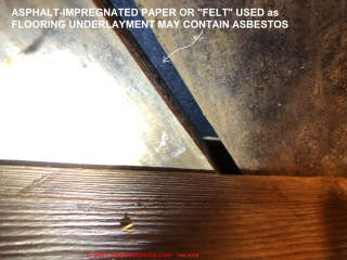 Asphalt impregnated felt paper flooring underlayment may contain asbestos (C) InspectApedia.com FiveAces AQ