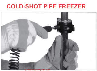 Cold Shot pipe freezing fitting used to freeze liquid filled pipe or water pipe to permit repairs if there is no water shutoff valve - cited & discussed at InspectApedia.com