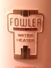 Fowler Water Heater (C) InspectApedia.com Jeff