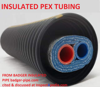 Insulated Pex Tubing from Badger Insulated Pipe www.badger-pipe.com cited & discussed at InspectApedia.com