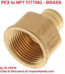PEX to threaded NPT pipe - brass fitting from Bluefin cited & discussed at InspectApedia.com