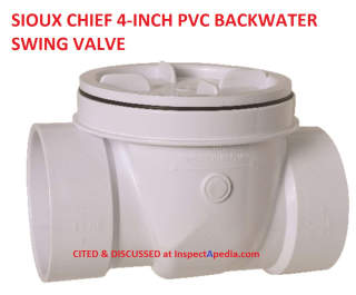 Sioux Chief 4-inch PVC backwatere valve or swing valve prevents sewer backups - cited & discussed at InspectApedia.com