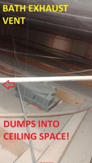 This bath exhaust vent dumps into ceiling plenum - needs to be directed outside (C) InspectApedia.com Brian