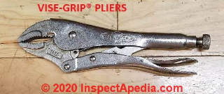 Vise Grip® pliers cited & discussed (C) InspectApedia.com