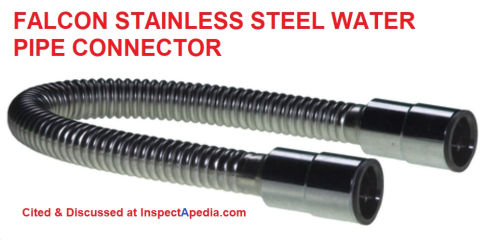 Stainless steel water pipe connector, flexible, from Falcon cited & discussed at InspectApedia.com