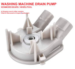 Sears Kenmore or Whirlpool washing machineddrain pump as listed at Amazon cited & discussed at InspectApedia.com