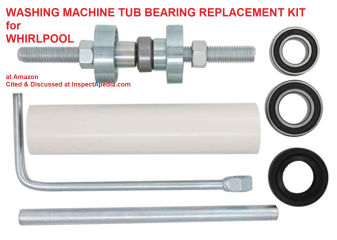 Whirlpool washing machine tub bearing replacement kit cited & discussed at InspectApedia.com