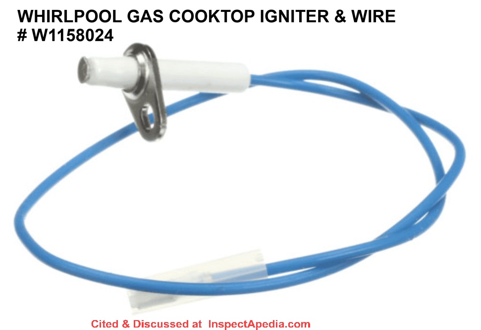 Replacement gas cooktop igniter and wire (for Whirlpool in this example) at partselect.com  - cited & discussed at InspectApedia.com