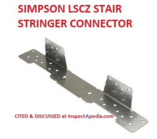 Simpson Strong-Tie LCSZ stair stringer connector - adjustable - cited & discussed at InspectApedia.com