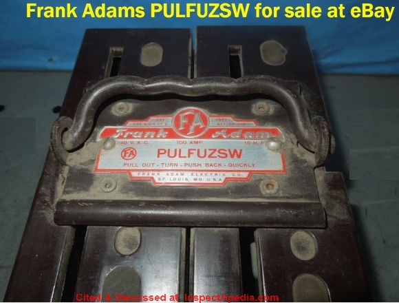 Frank Adams PULFUZSW for sale on eBay in January 2026; circuit breakers in panels for which this may be the main fuse continue to have safety concerns - cited & discussed at InspectApedia.com