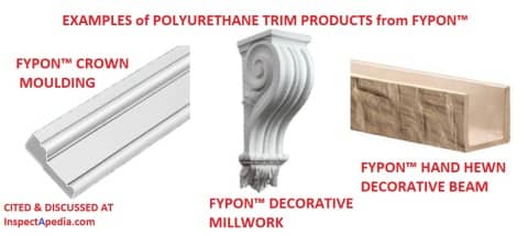 Fypon polyurethane mouldings & decorative trim products discussed & cited at InspectApedia.com (C) 2020 