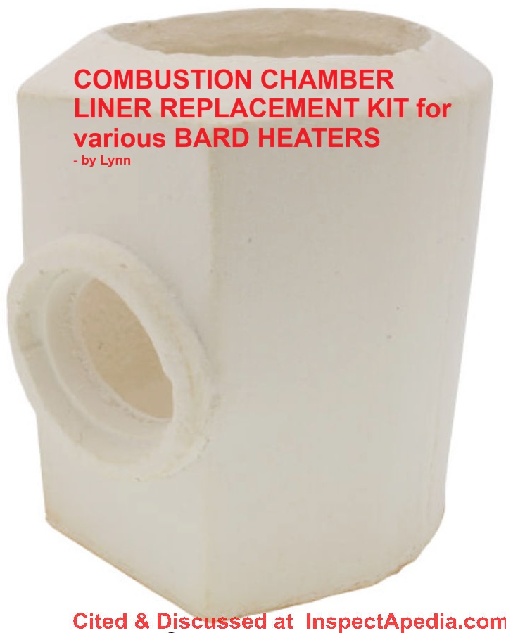 Boiler or furnace combustion chamber reliner kit for Bard heaters - by Lynn, sold at supplyhouse.com & other vendors - cited & discussed at InspectApedia.com