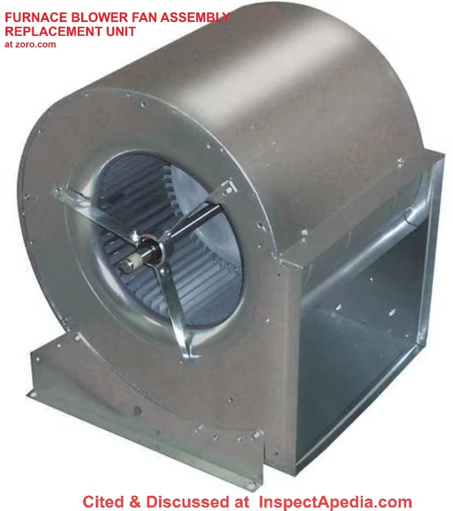 Replacement furnace blower fan assembly at zoro.com cited & discussed at InspectApedia.com 