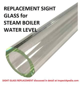 Replacement steam boiler sight glass tube discussed at Inspectapedia.com