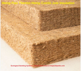Hemp Flax Jute insluation from ecologicalbuildingsystems.com cited & discussed at InspectApedia.com