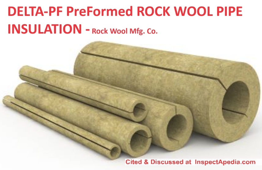 Rock Wool Manufacturing's Delta PF Pre-Formed half-cylinder mineral wool pipe insulation - cited & discussed at InspectApedia.com