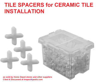 Tile spacers used to maintain uniform space between tiles in a backsplash, wall tile, or floor tile installation (C) InspectApedia.com