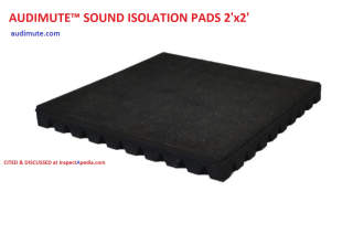 Audimute Peacemaker (R) Sound Isolation Pads sold in 2'x2' size by audimute.com cited & discussed at InspectApedia.com