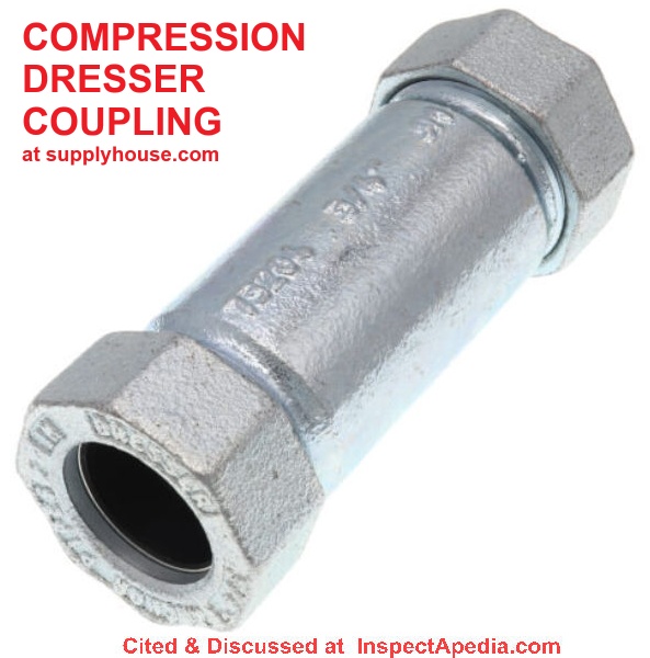 Dresser coupling for steel pipe, at supplyhouse.com cited & discussed at InspectApedia.com