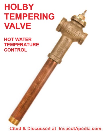 Holby tempering valve to control hot water temperature & prevent scalding - sold at plumbing suppliers, cited & discussed at InspectApedia.com