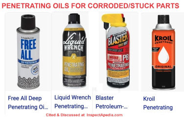 Use a penetrating oil to help free up corroded, stuck, or frozen threaded plumbing fittings or faucet parts - cited & discussed at InspectApedia.com