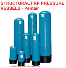 Structural Water Softener or Equipment Manuals & Instructions  Structural FRP tanks are a Pentair product cited & discussed at InspectApedia.com