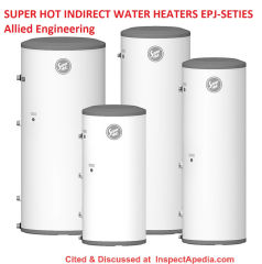 Allied Engineering Super Hot indirectly fired water heaters, EPH series - cited & discussed at InspectApedia.com