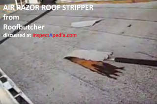 Air Razor roof shingle or roll roofing stripper from Roofbutcher, Smoersworth NY cited in detail at InspectApedia.com