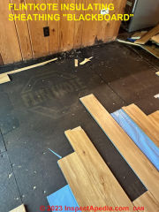 Flintkote insulating sheathing board used as flooring underlayment (C) InspectApedia.com Dan