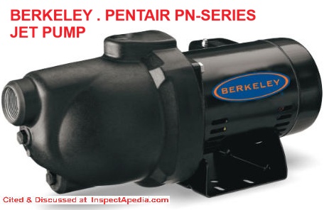 Berkeley Pentair PN series jet pump cited & discussed and link to manuals at InspectApedia.com